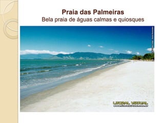 Praia das Palmeiras Bela praia de águas calmas e quiosques
