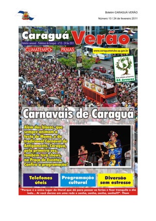 Boletim CARAGUÁ VERÃO

Número 13 / 24 de fevereiro 2011
 