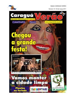 Boletim CARAGUÁ VERÃO

Número 14 / 03 de março 2011
 