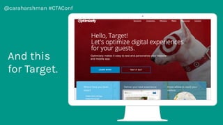 @caraharshman #CTAConf
To this for
Sony…
 