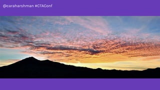 @caraharshman #CTAConf
FIND THE
GLOBAL
MAXIMUM
 