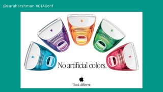 @caraharshman #CTAConf
 