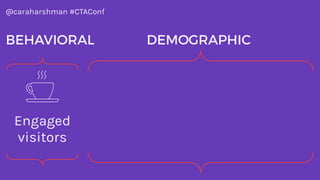 @caraharshman #CTAConf
This
To this
 