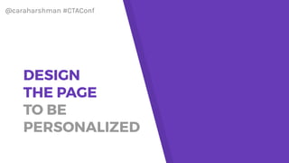 @caraharshman #CTAConf
Relevant
content and
events
Calls to Action
 