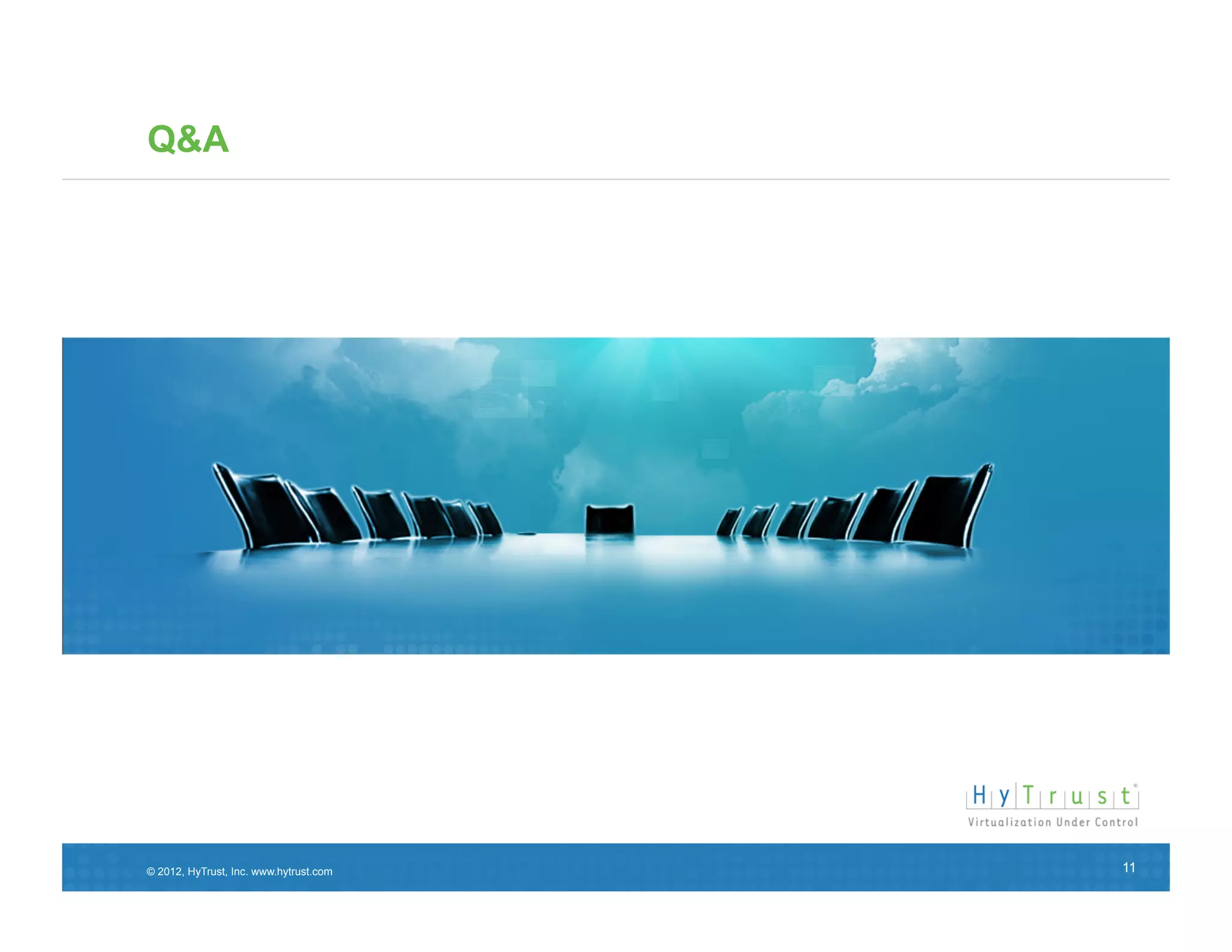 Q&A




© 2012, HyTrust, Inc. www.hytrust.com   11
 