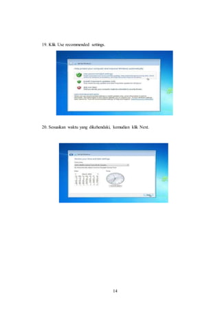 14
19. Klik Use recommended settings.
20. Sesuaikan waktu yang dikehendaki, kemudian klik Next.
 