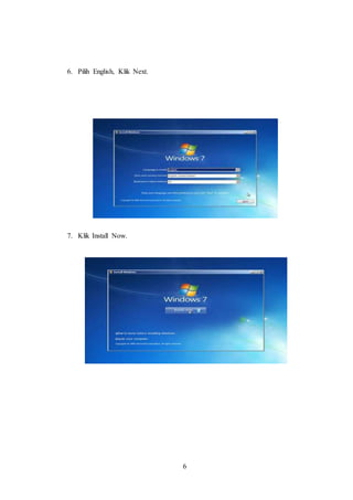 6
6. Pilih English, Klik Next.
7. Klik Install Now.
 