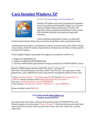 Cara Instalasi Windows XP
                                  By: Ade S | Label: Instalasi, Komputer, Trik n Tips, Windows X...