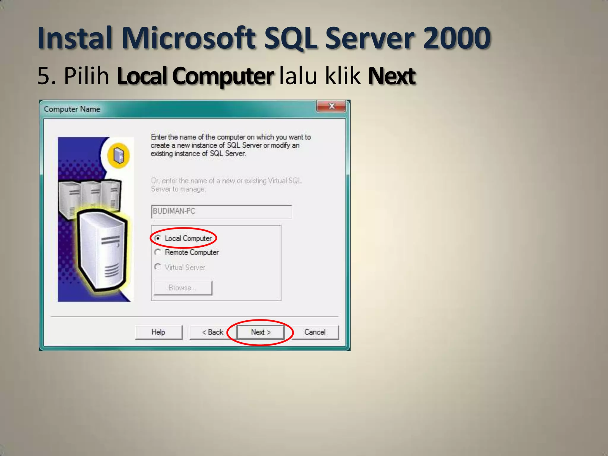 Instal Microsoft SQL Server 2000
5. Pilih Local Computer lalu klik Next
 