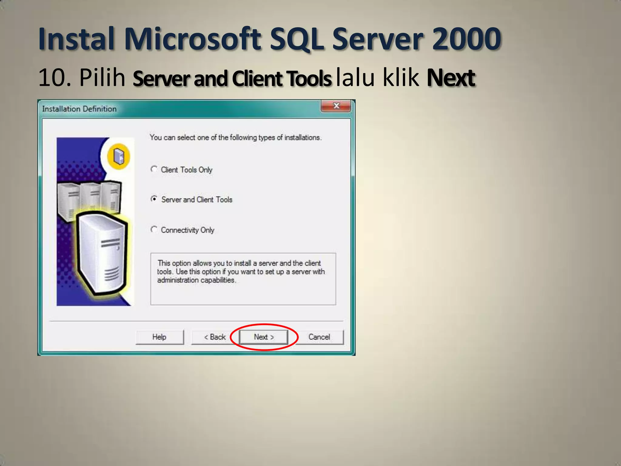 Instal Microsoft SQL Server 2000
10. Pilih Server and Client Tools lalu klik Next
 