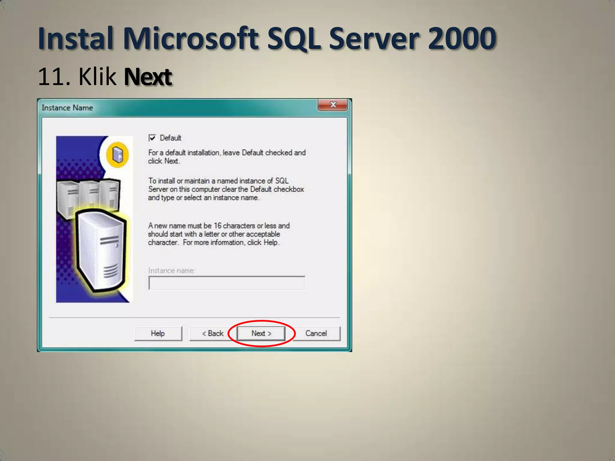Instal Microsoft SQL Server 2000
11. Klik Next
 