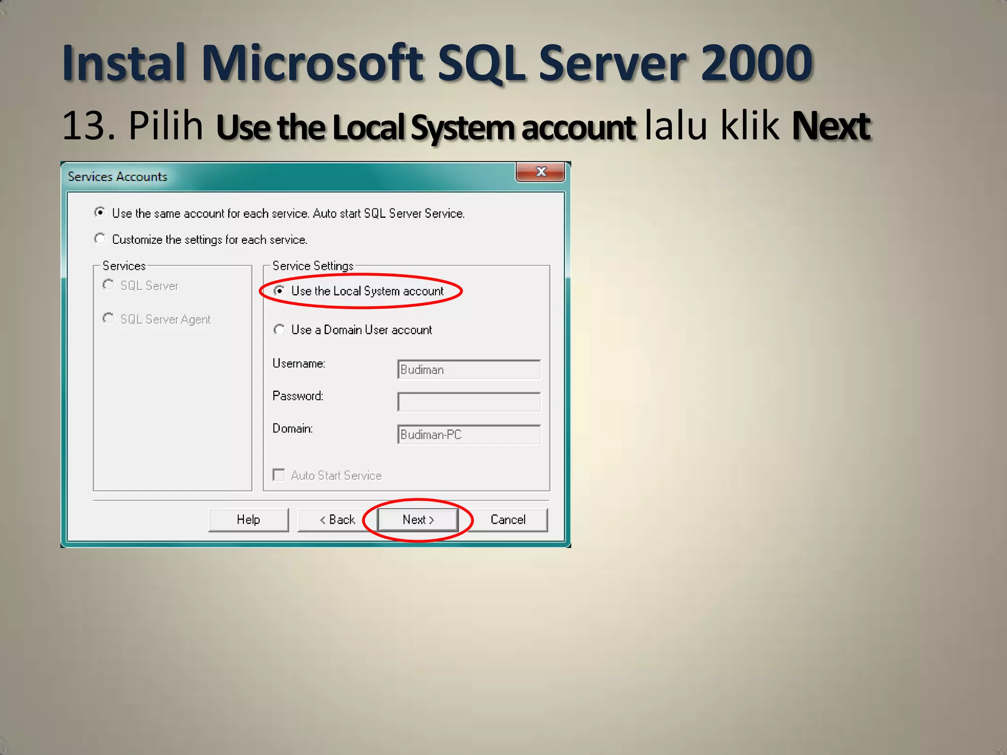 Instal Microsoft SQL Server 2000
13. Pilih Use the Local System account lalu klik Next
 