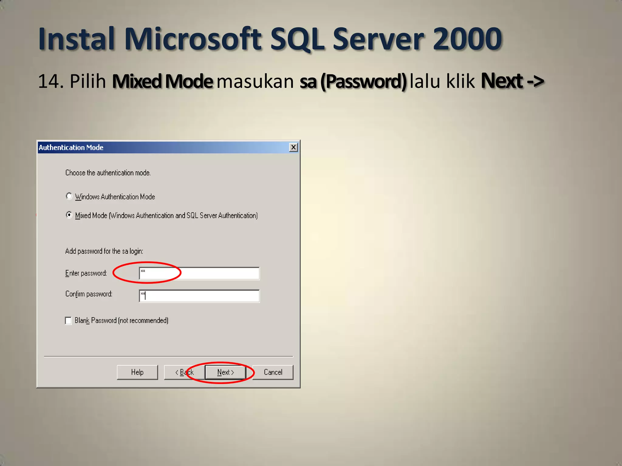 Instal Microsoft SQL Server 2000
14. Pilih Mixed Mode masukan sa (Password) lalu klik Next ->
 