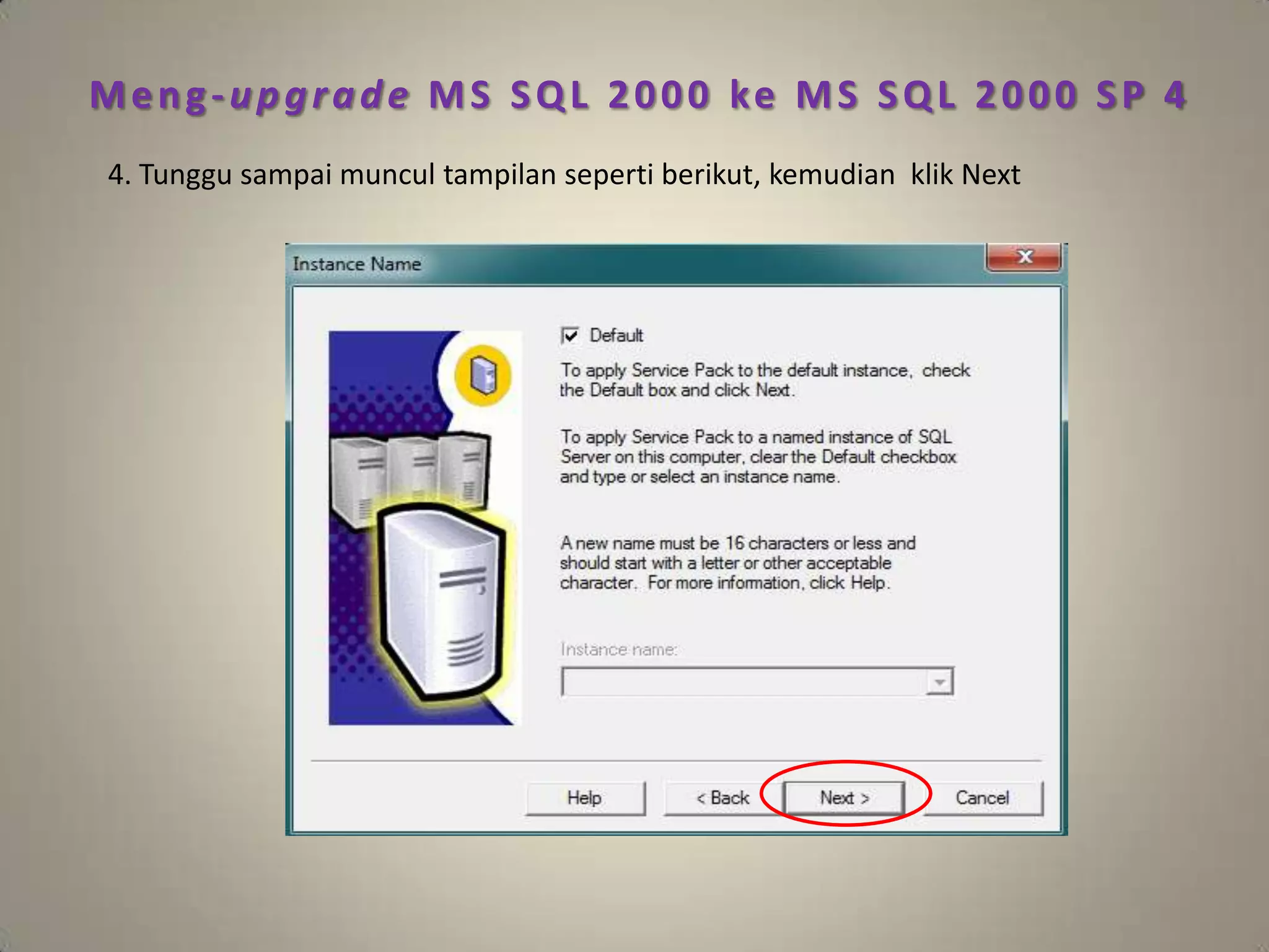 Meng-upgrade MS SQL 2000 ke MS SQL 2000 SP 4
4. Tunggu sampai muncul tampilan seperti berikut, kemudian klik Next
 