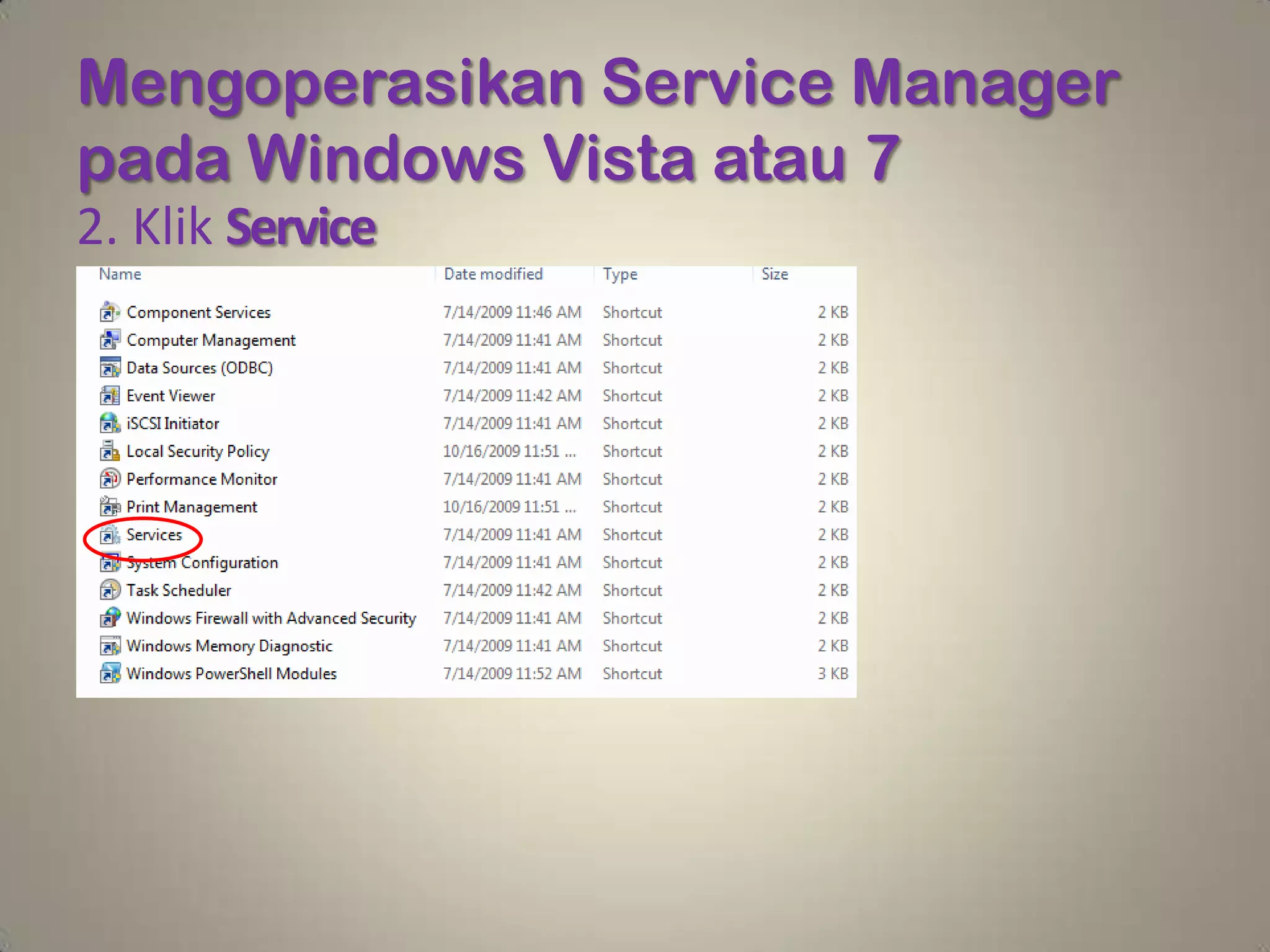 Mengoperasikan Service Manager
pada Windows Vista atau 7
2. Klik Service
 
