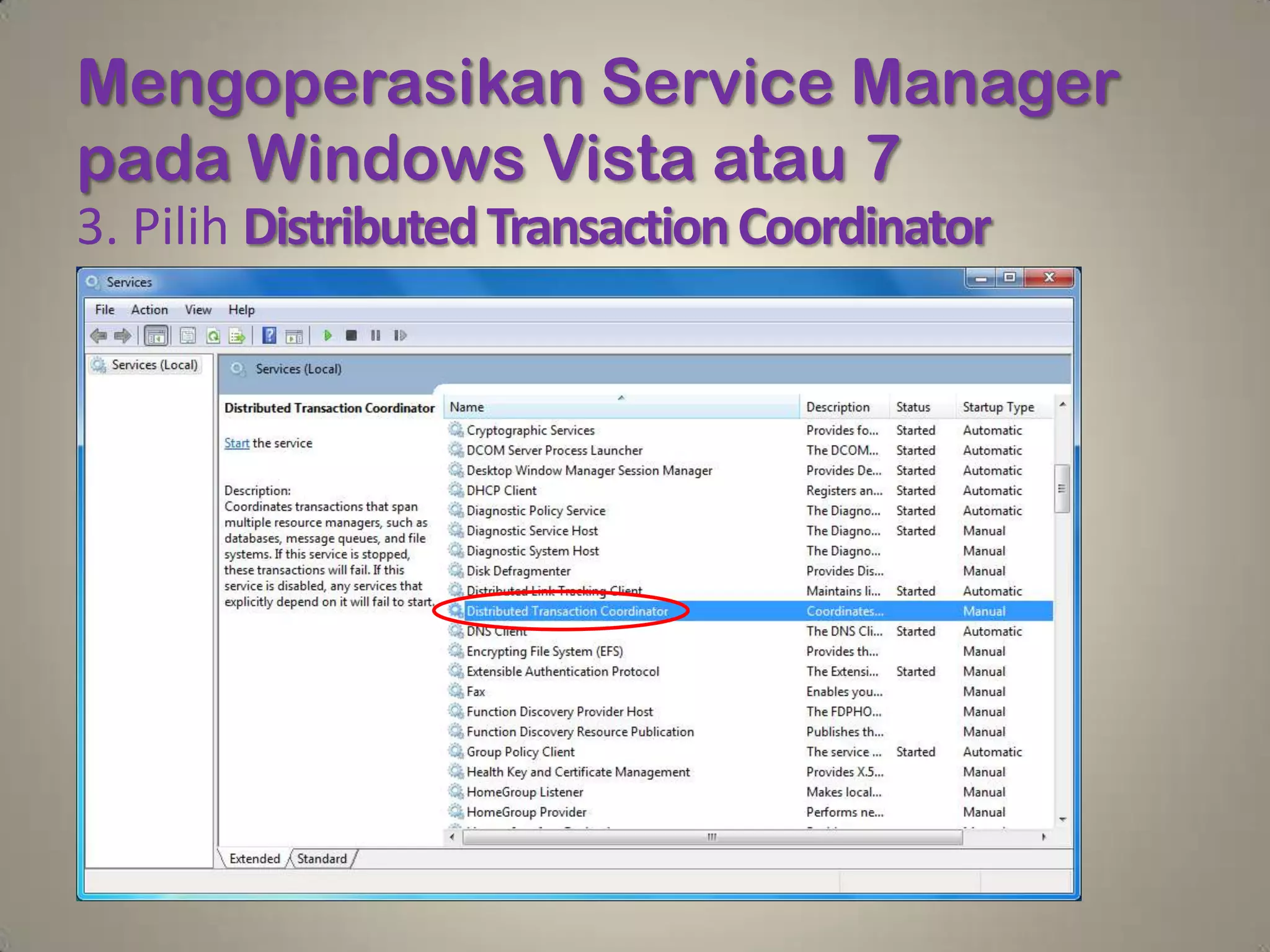 Mengoperasikan Service Manager
pada Windows Vista atau 7
3. Pilih Distributed Transaction Coordinator
 