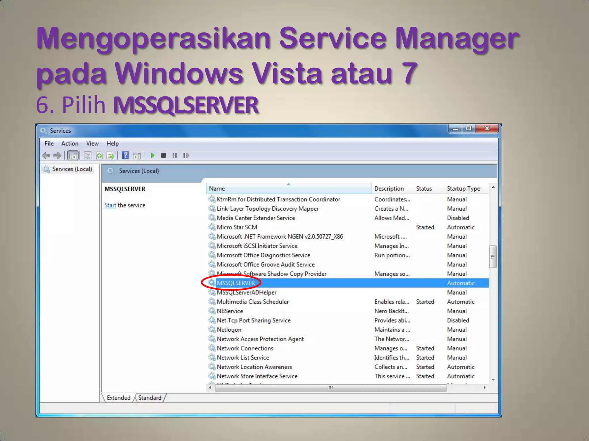 Mengoperasikan Service Manager
pada Windows Vista atau 7
6. Pilih MSSQLSERVER
 