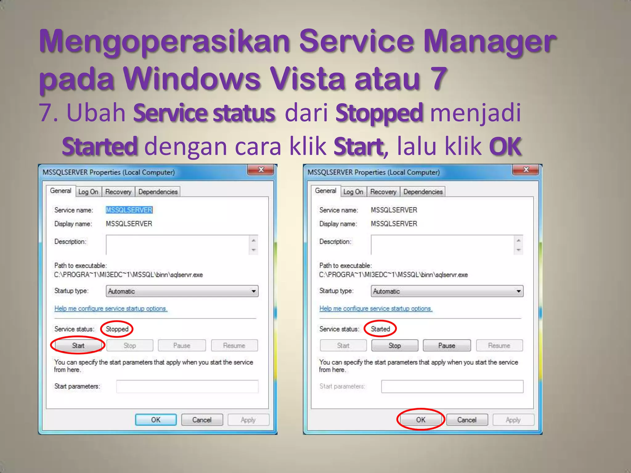 Mengoperasikan Service Manager
pada Windows Vista atau 7
7. Ubah Service status dari Stopped menjadi
  Started dengan cara klik Start, lalu klik OK
 