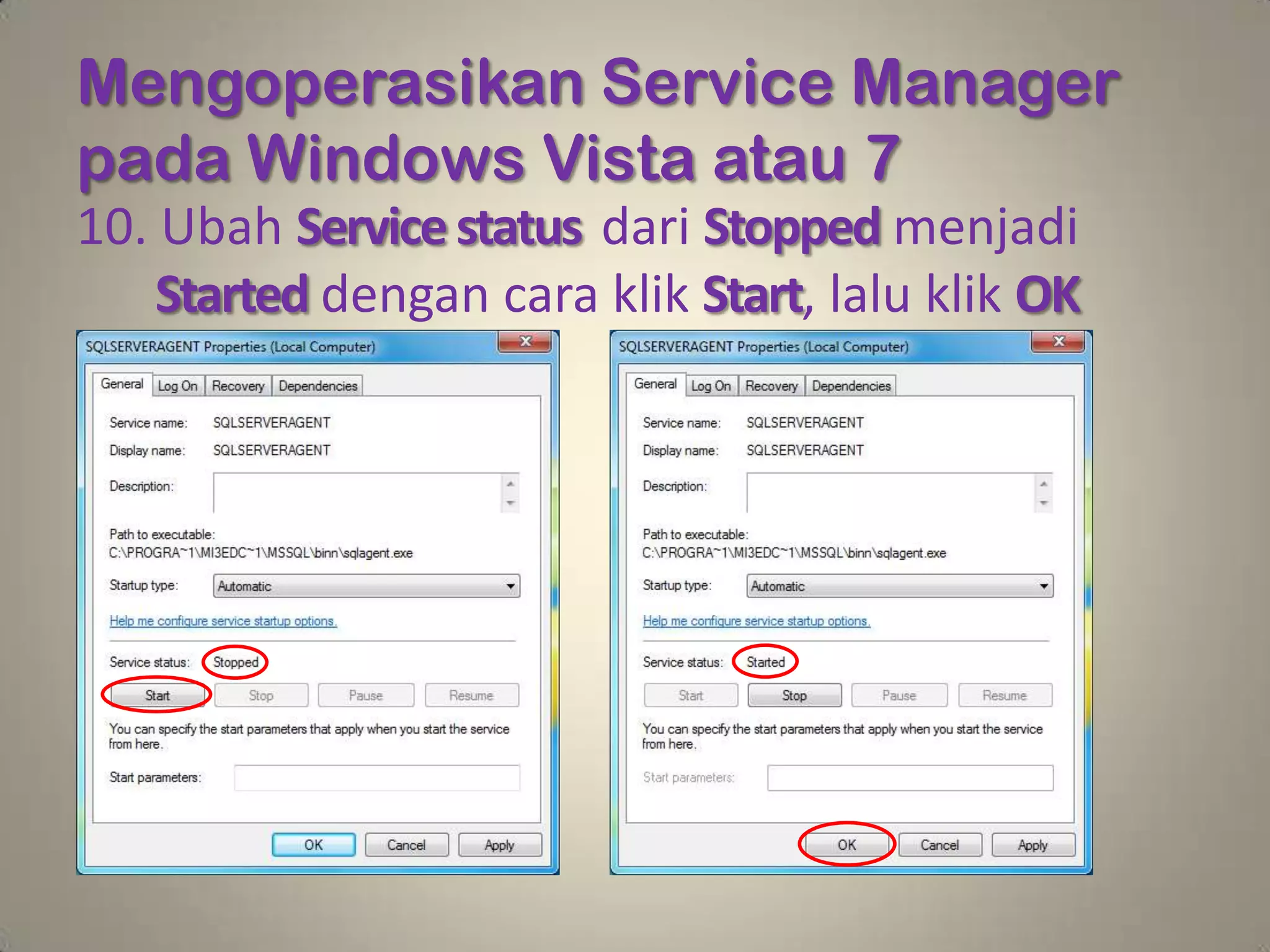 Mengoperasikan Service Manager
pada Windows Vista atau 7
10. Ubah Service status dari Stopped menjadi
    Started dengan cara klik Start, lalu klik OK
 