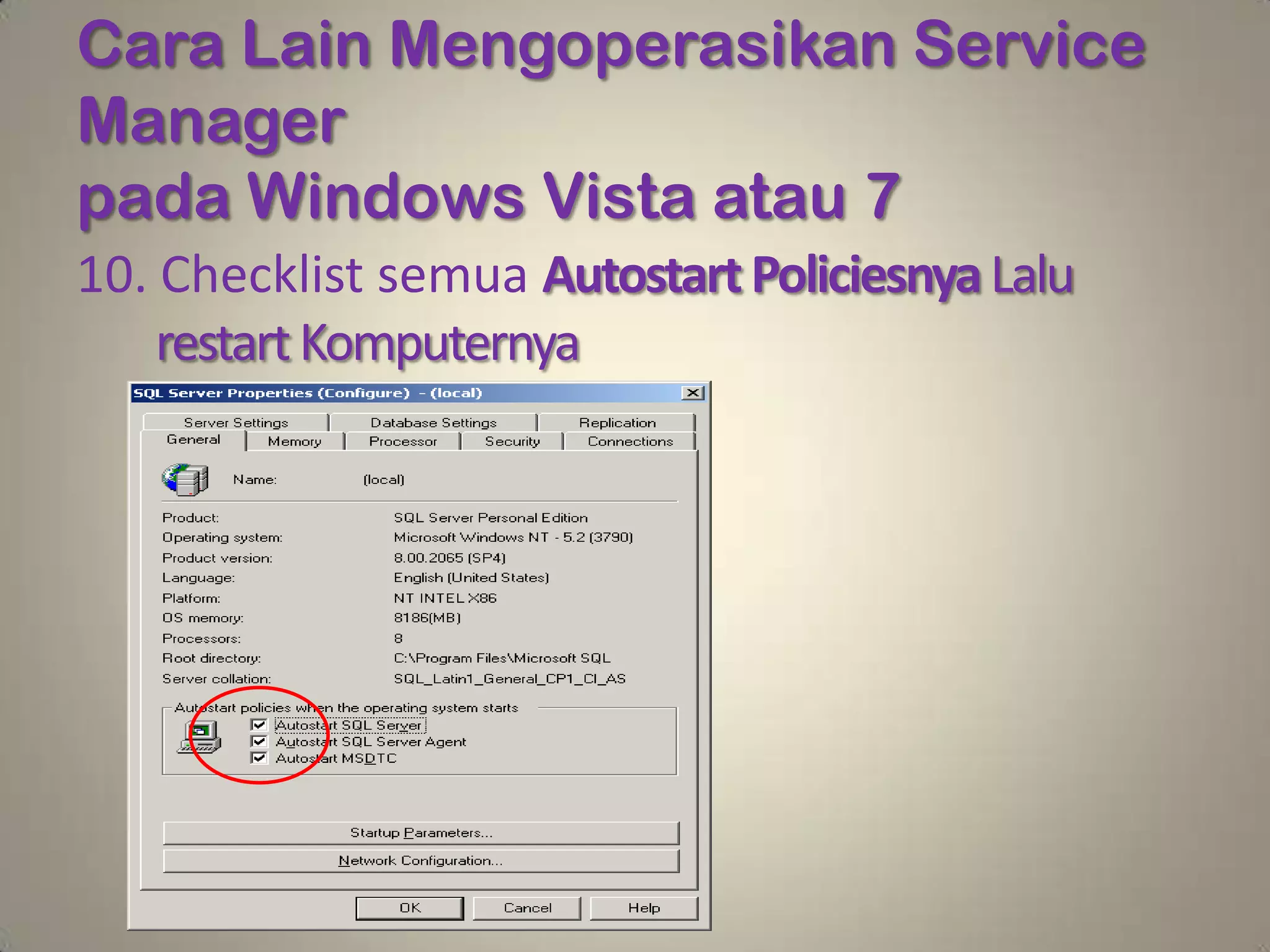 Cara Lain Mengoperasikan Service
Manager
pada Windows Vista atau 7
10. Checklist semua Autostart Policiesnya Lalu
    restart Komputernya
 