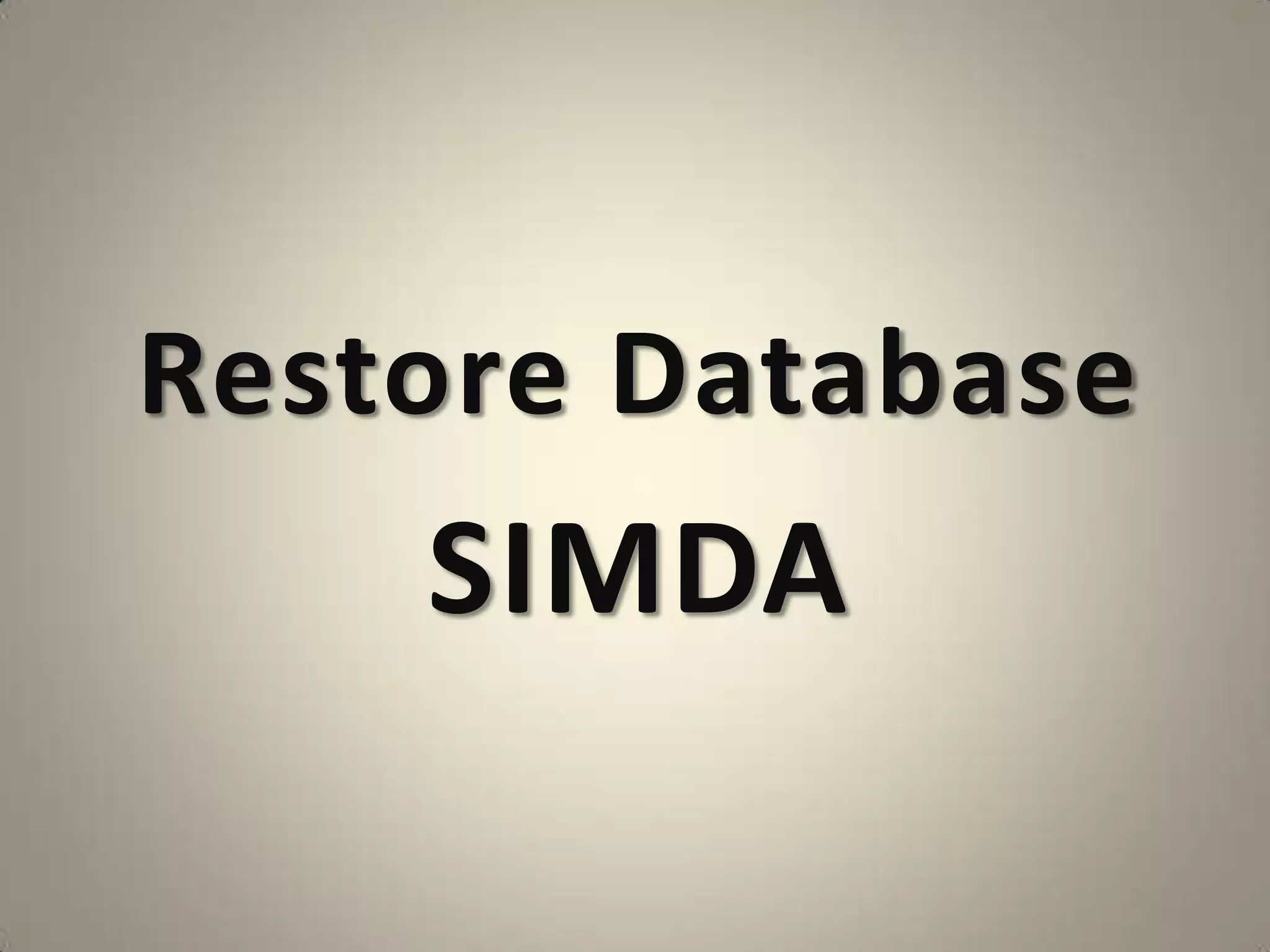 Restore Database
    SIMDA
 