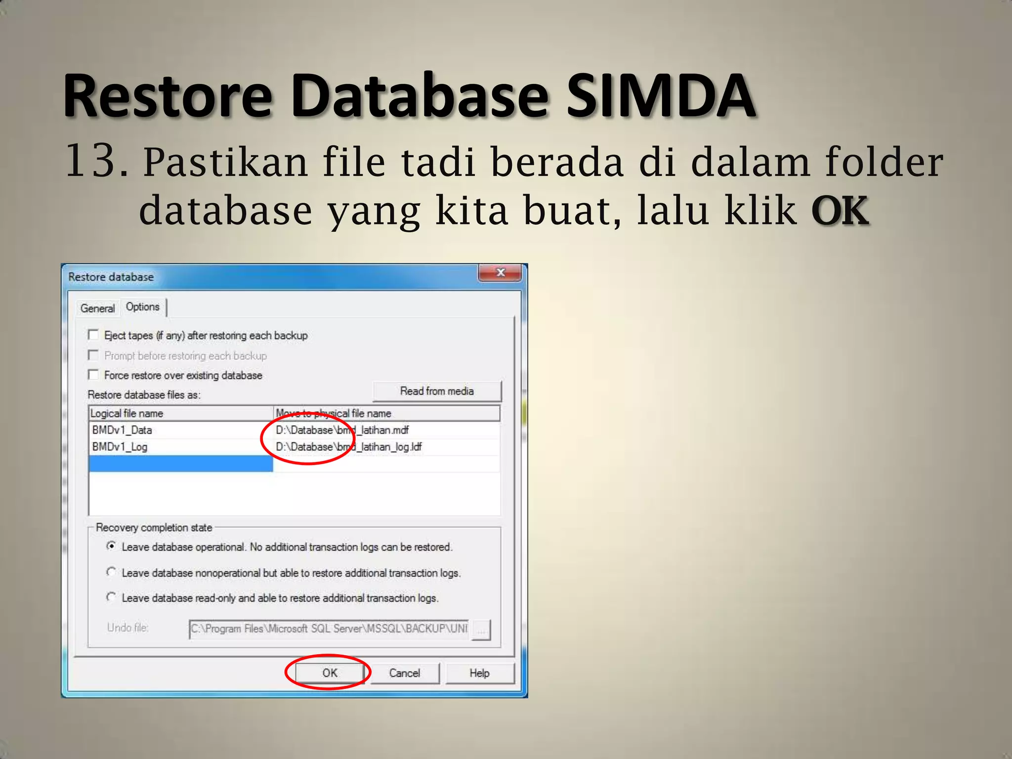 Restore Database SIMDA
13. Pastikan file tadi berada di dalam folder
   database yang kita buat, lalu klik OK
 