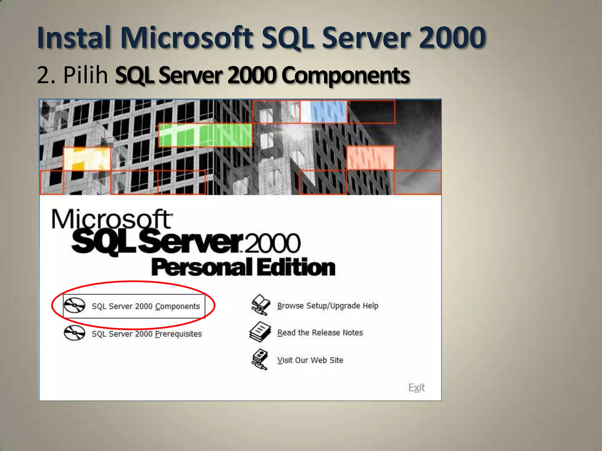 Instal Microsoft SQL Server 2000
2. Pilih SQL Server 2000 Components
 