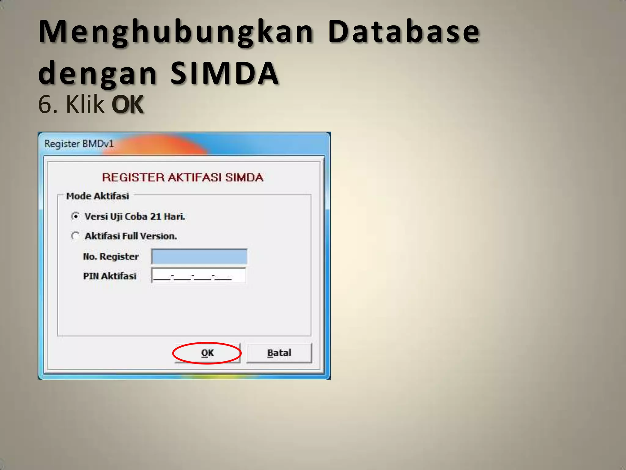 Menghubungkan Database
dengan SIMDA
6. Klik OK
 