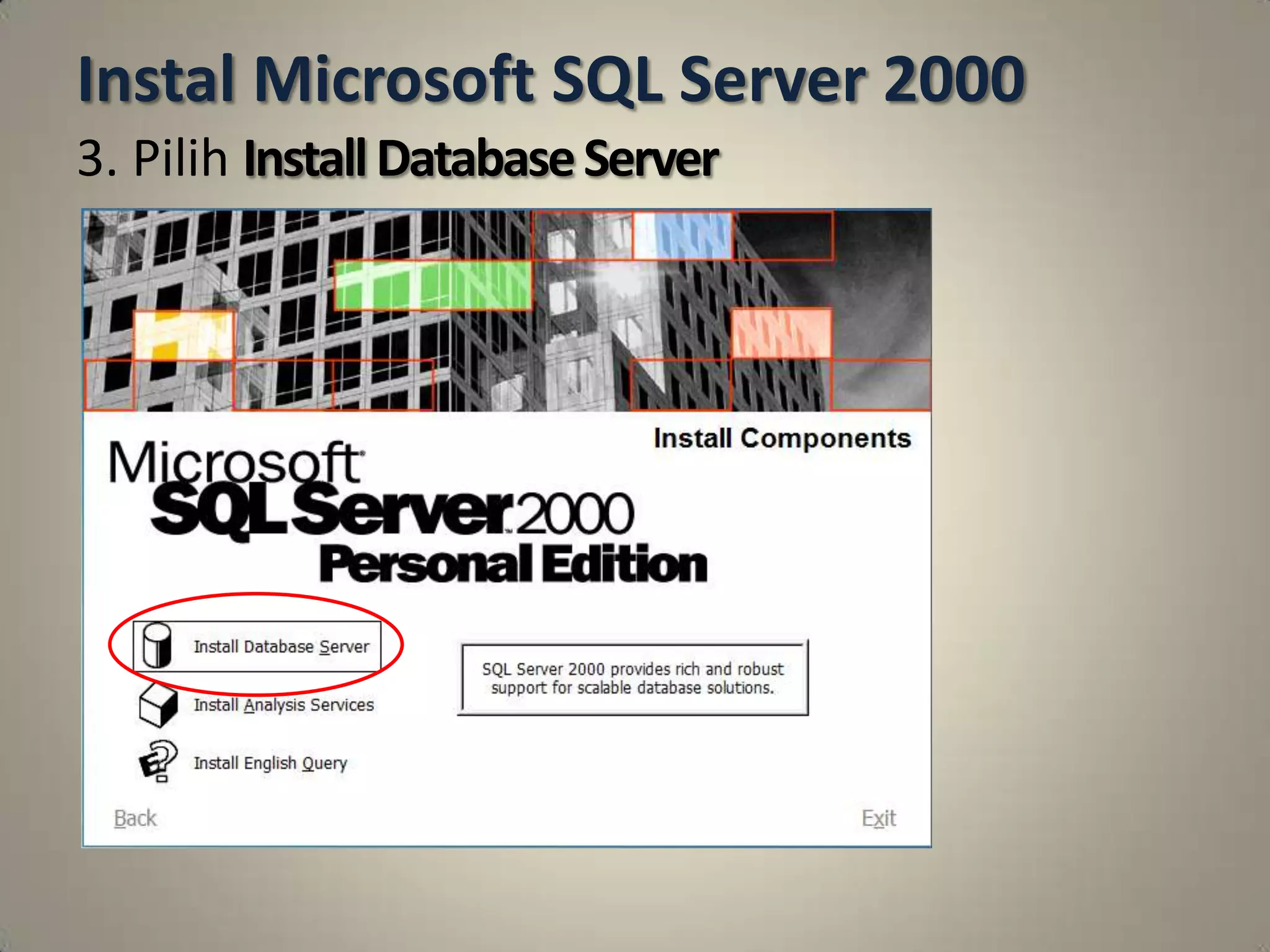 Instal Microsoft SQL Server 2000
3. Pilih Install Database Server
 