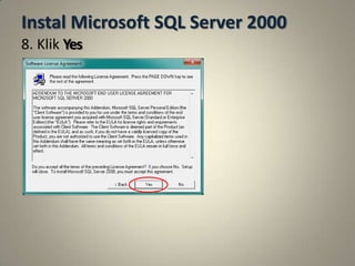 Instal Microsoft SQL Server 2000
8. Klik Yes
 
