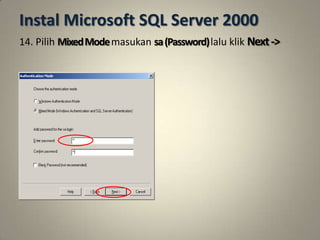 Instal Microsoft SQL Server 2000
14. Pilih Mixed Mode masukan sa (Password) lalu klik Next ->
 