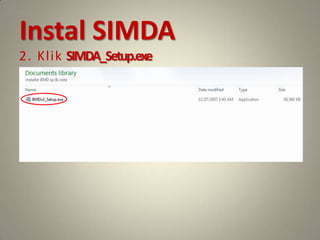 Instal SIMDA
2. Klik SIMDA_Setup.exe
 