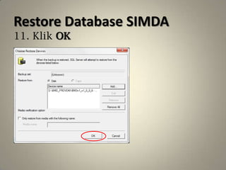 Restore Database SIMDA
11. Klik OK
 