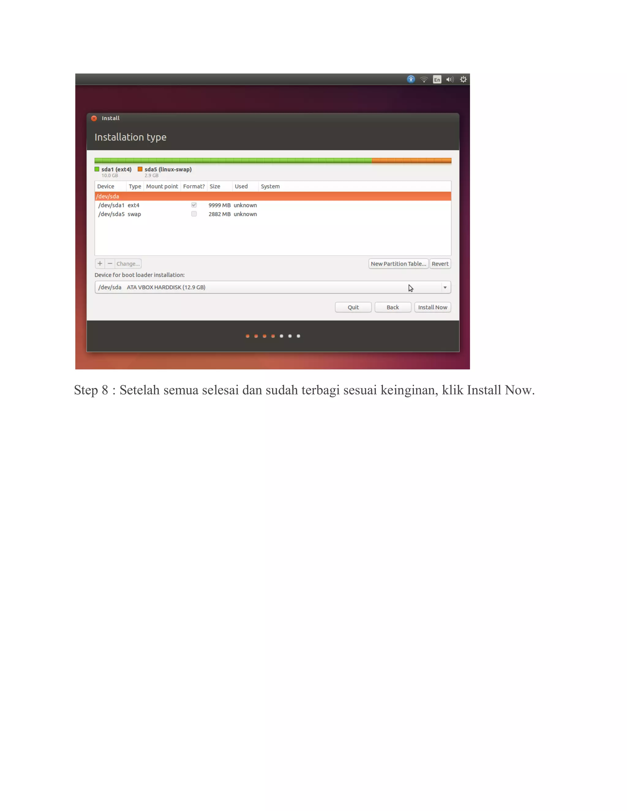 Step 8 : Setelah semua selesai dan sudah terbagi sesuai keinginan, klik Install Now.
 