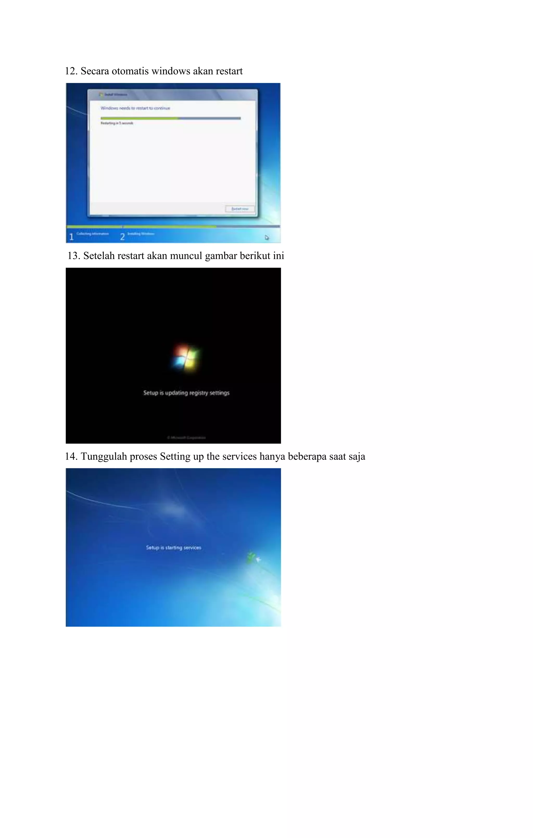12. Secara otomatis windows akan restart 
13. Setelah restart akan muncul gambar berikut ini 
14. Tunggulah proses Setting up the services hanya beberapa saat saja 
 