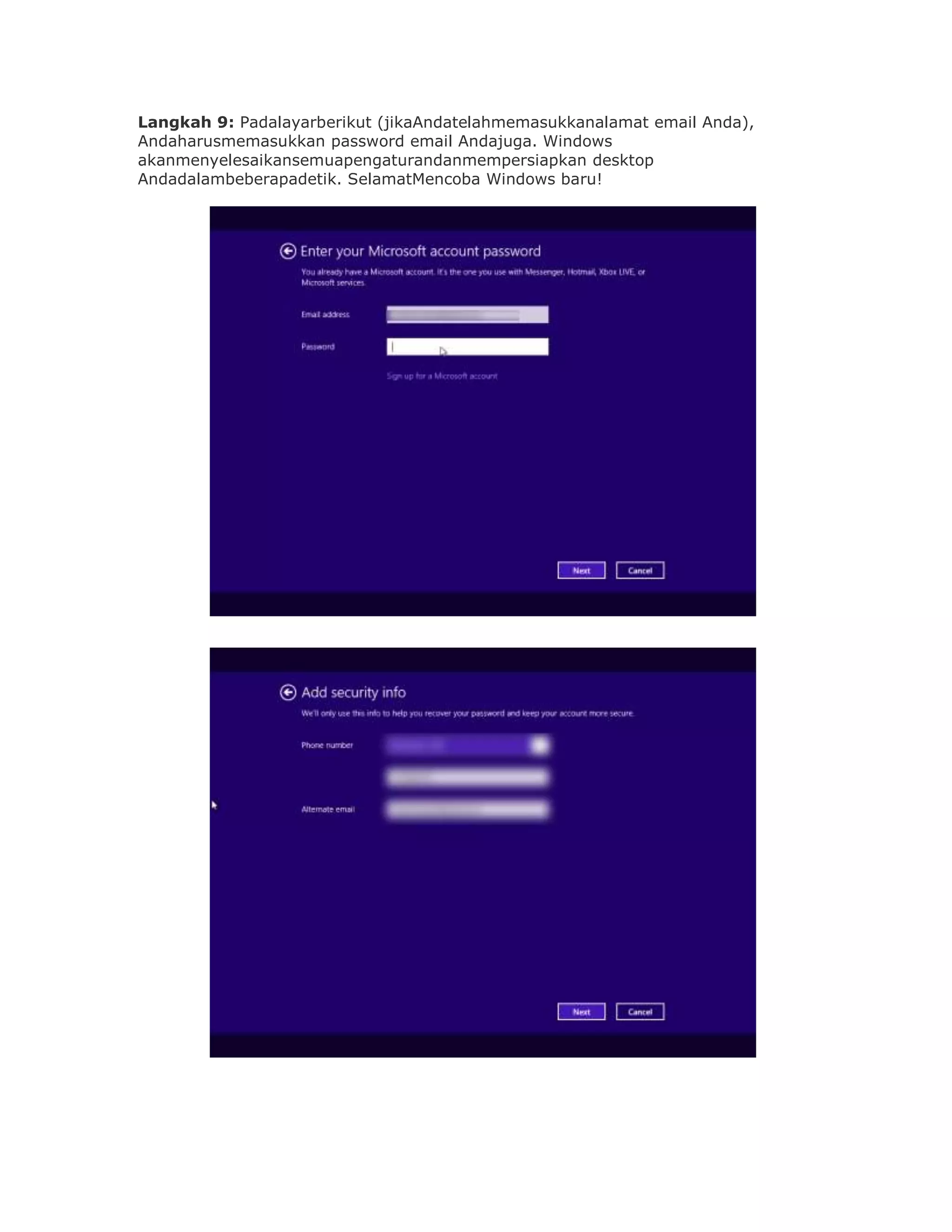 Langkah 9: Padalayarberikut (jikaAndatelahmemasukkanalamat email Anda),
Andaharusmemasukkan password email Andajuga. Windows
akanmenyelesaikansemuapengaturandanmempersiapkan desktop
Andadalambeberapadetik. SelamatMencoba Windows baru!
 