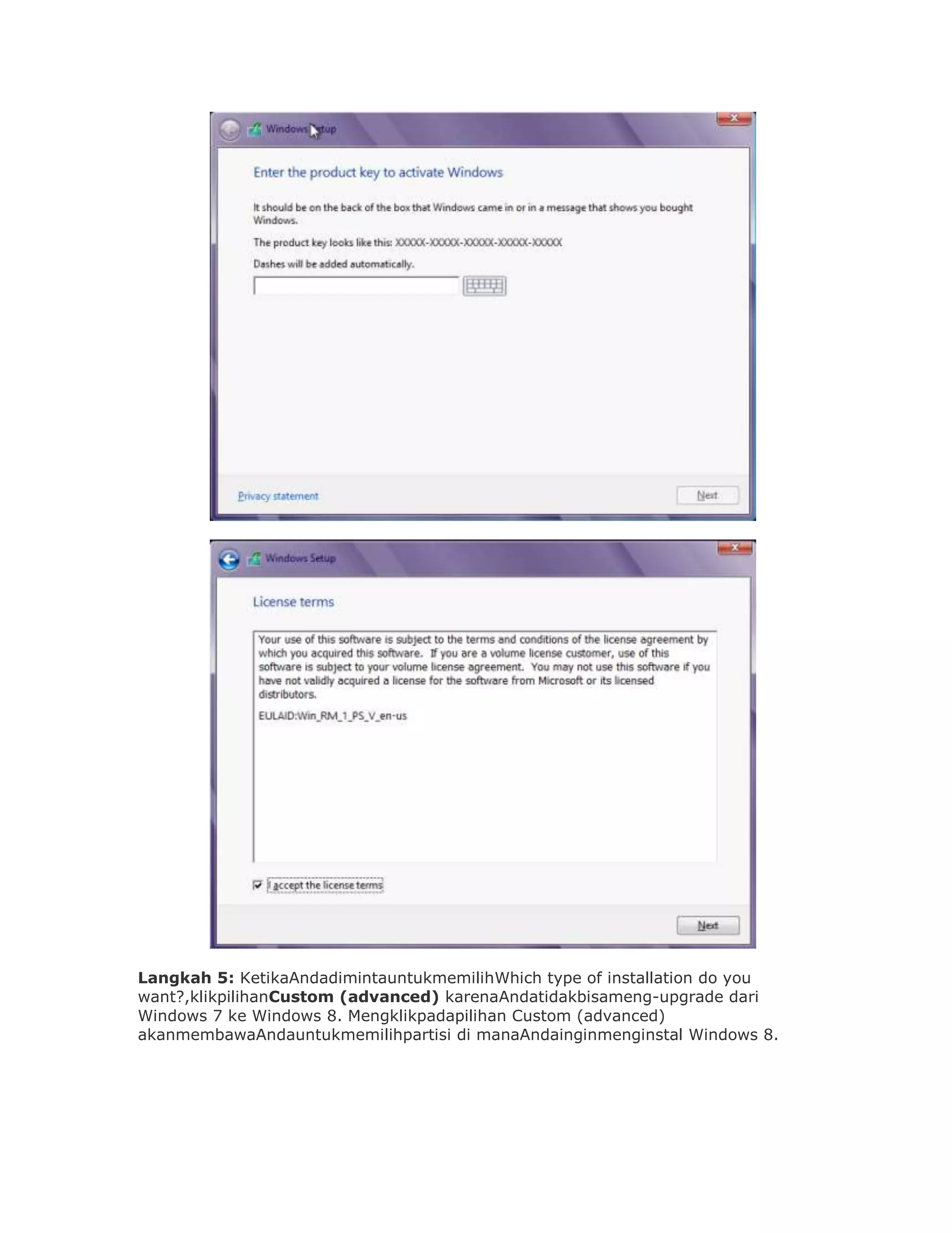 Langkah 5: KetikaAndadimintauntukmemilihWhich type of installation do you
want?,klikpilihanCustom (advanced) karenaAndatidakbisameng-upgrade dari
Windows 7 ke Windows 8. Mengklikpadapilihan Custom (advanced)
akanmembawaAndauntukmemilihpartisi di manaAndainginmenginstal Windows 8.
 
