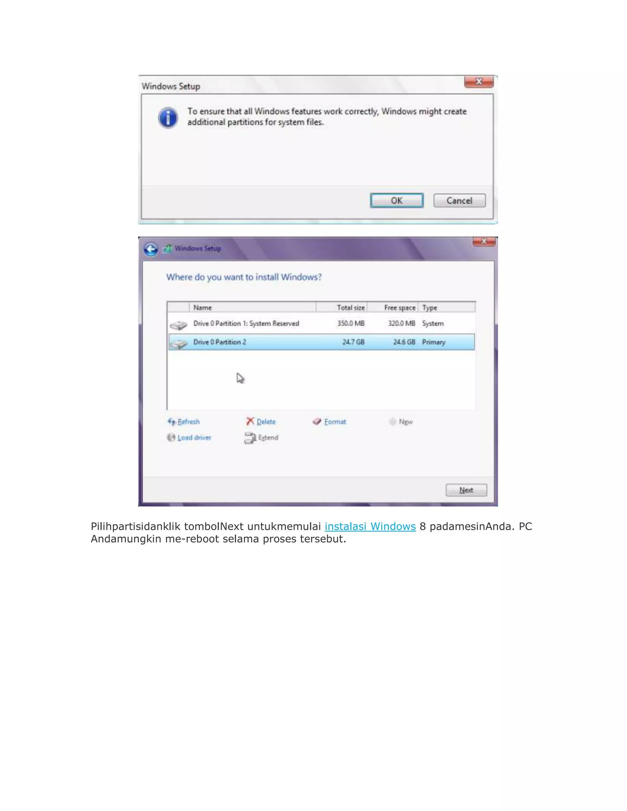 Pilihpartisidanklik tombolNext untukmemulai instalasi Windows 8 padamesinAnda. PC
Andamungkin me-reboot selama proses tersebut.
 