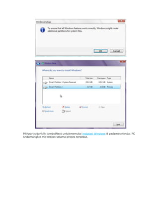 Pilihpartisidanklik tombolNext untukmemulai instalasi Windows 8 padamesinAnda. PC
Andamungkin me-reboot selama proses tersebut.
 