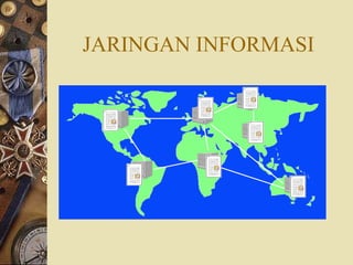 JARINGAN INFORMASI

 