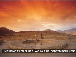 INFLUENCIAS EN EL URB. Y/O LA ARQ. CONTEMPORÁNEOS
 