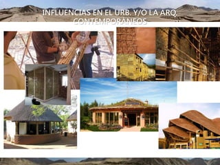 INFLUENCIAS EN EL URB. Y/O LA ARQ.
CONTEMPORÁNEOS
UBICACIÓN
 