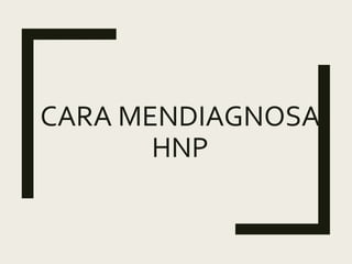 CARA MENDIAGNOSA
HNP
 