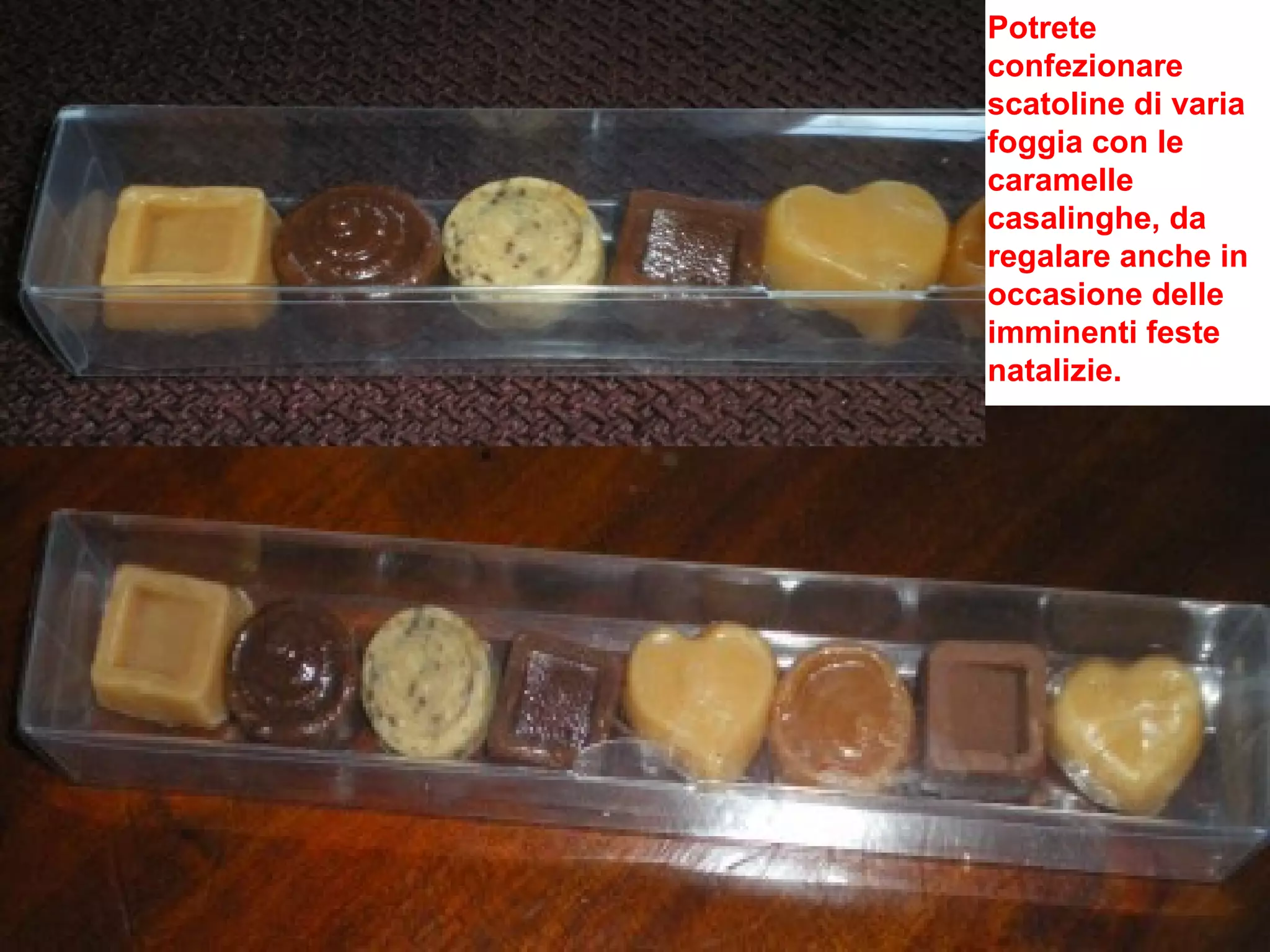 Potrete confezionare scatoline di varia foggia con le caramelle casalinghe, da regalare anche in occasione delle imminenti feste natalizie.