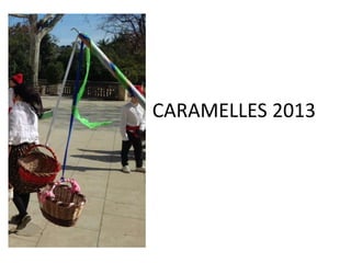 CARAMELLES 2013
 
