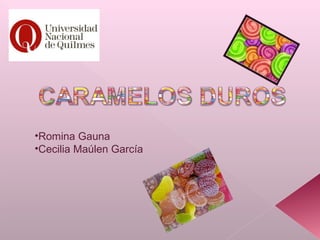 •Romina Gauna
•Cecilia Maúlen García
 