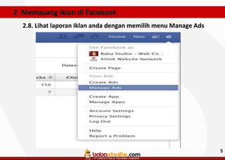 2. Memasang Iklan di Facebook
2.8. Lihat laporan Iklan anda dengan memilih menu Manage Ads

5

 