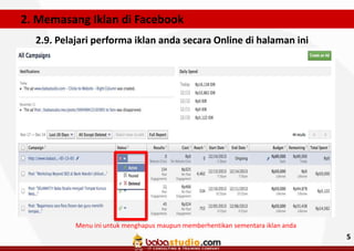 2. Memasang Iklan di Facebook
2.9. Pelajari performa iklan anda secara Online di halaman ini

Menu ini untuk menghapus maupun memberhentikan sementara iklan anda

5

 
