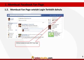 1. Membuat Facebook Fan Page
1.2. Membuat Fan Page setelah Login Terlebih dahulu

Klik Ikon tersebut Kemudian Pilih "Crean Page"

5

 