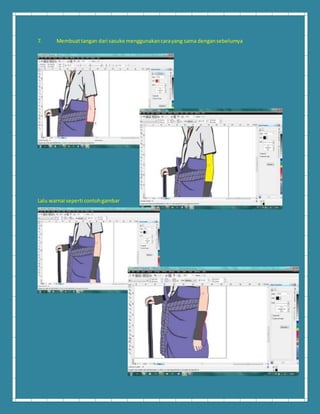 7. Membuat tangan dari sasuke menggunakan cara yang sama dengan sebelumya 
Lalu warnai seperti contoh gambar 
 